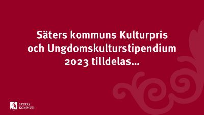 En bild med röd bakgrund och vit text. Texten lyder: Säters kommuns Kulturpris och Ungdomskulturstipendium 2023 tilldelas..